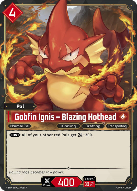 Gobfin Ignis - Blazing Hothead (SR)
